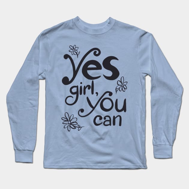 Yes Girl, You Can! Long Sleeve T-Shirt by SWON Design